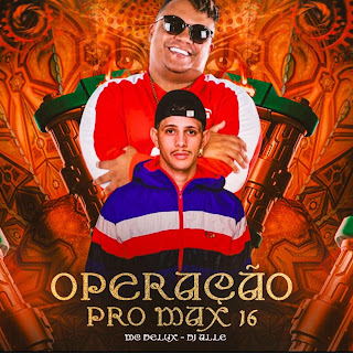 Dj Alle Operaçao Pro Max 16 Ft Mc Delux Бесплатно Слушать И.